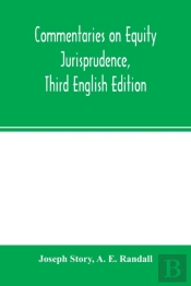 Commentaries On Equity Jurisprudence, Third English Edition