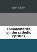 Commentaries On The Catholic Epistles