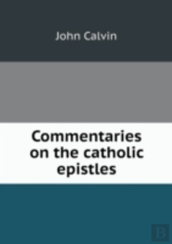 Bertrand.pt - Commentaries On The Catholic Epistles