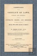 Commentaries On The Conflict Of Laws, Foreign And Domestic, In Regard To Contracts, Rights, And Remedies, And Especially In Regard To Marriages, Divorces, Wills, Successions, And Judgments. Second Edi