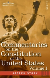 Commentaries On The Constitution Of The United States Vol. I (In Three Volumes)