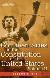 Commentaries On The Constitution Of The United States Vol. Ii (In Three Volumes)
