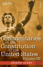 Commentaries On The Constitution Of The United States Vol. Iii (In Three Volumes)