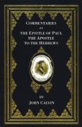 Commentaries On The Epistle Of Paul The Apostle To The Hebrews