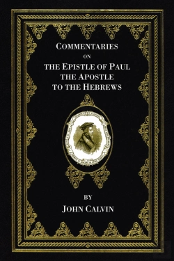Bertrand.pt - Commentaries On The Epistle Of Paul The Apostle To The Hebrews