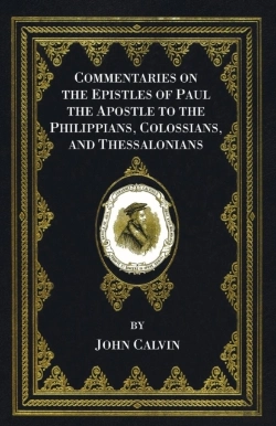 Bertrand.pt - Commentaries On The Epistles Of Paul The Apostle To The Philippians, Colossians, And Thessalonians
