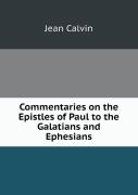 Commentaries On The Epistles Of Paul To The Galatians And Ephesians