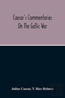 Commentaries On The Gallic War