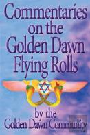 Commentaries On The Golden Dawn Flying Rolls