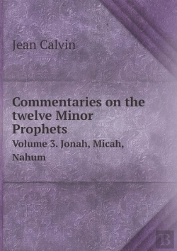 Bertrand.pt - Commentaries On The Twelve Minor Prophets Volume 3. Jonah, Micah, Nahum