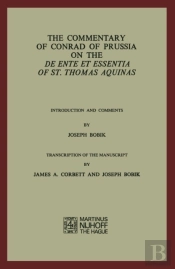 Commentary Of Conrad Of Prussia On The De Ente Et Essentia Of St. Thomas Aquinas