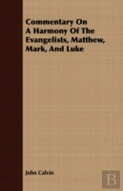 Commentary On A Harmony Of The Evangelis
