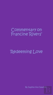 Commentary On Francine Rivers' :  Redeeming Love