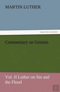 Bertrand.pt - Commentary On Genesis, Vol. Ii Luther On Sin And The Flood