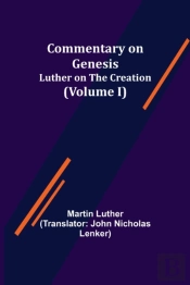 Commentary On Genesis,  Volume I   Luthe