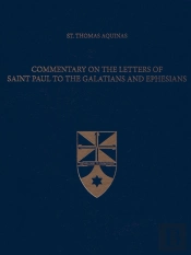 Commentary On The Letters Of Saint Paul To The Galatians And Ephesians