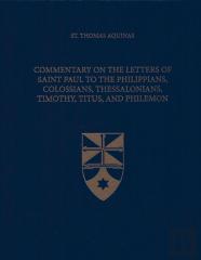 Commentary On The Letters Of Saint Paul To The Philippians, Colossians, Thessalonians, Timothy, Titus, And Philemon