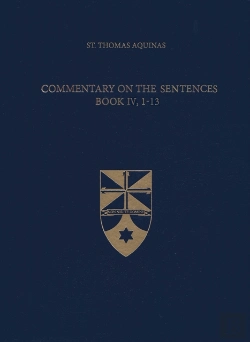 Bertrand.pt - Commentary On The Sentences, Book Iv, 1-13
