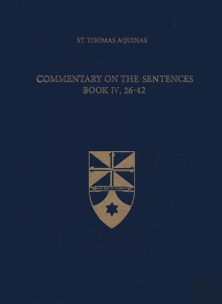 Bertrand.pt - Commentary On The Sentences, Book Iv, 26-42