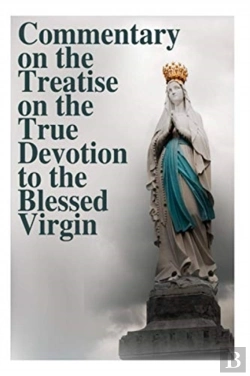 Bertrand.pt - Commentary On The Treatise On The True Devotion To The Blessed Virgin