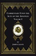 Commentary Upon The Acts Of The Apostles, Volume One