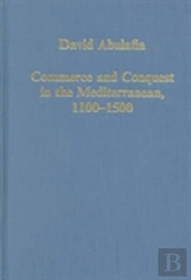 Commerce And Conquest In The Mediterranean, 1100-1500