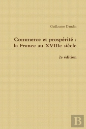 Commerce Et Prospérité : La France Au Xviiie Siècle (2e Édition)