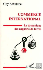 Commerce International ; La Dynamique Des Rapports De Force