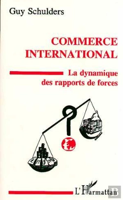 Bertrand.pt - Commerce International ; La Dynamique Des Rapports De Force