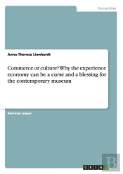 Commerce Or Culture? Why The Experience Economy Can Be A Curse And A Blessing For The Contemporary Museum