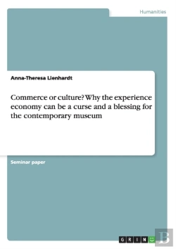 Bertrand.pt - Commerce Or Culture? Why The Experience Economy Can Be A Curse And A Blessing For The Contemporary Museum