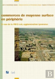 Commerces De Moyenne Surface En Péripherie ; Le Cas De La Rn 6 Est, Agglomération Lyonnaise