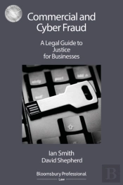 Commercial And Cyber Fraud: A Legal Guide To Justice For Businesses