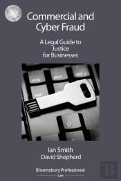 Commercial And Cyber Fraud: A Legal Guide To Justice For Businesses