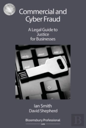 Commercial And Cyber Fraud: A Legal Guide To Justice For Businesses