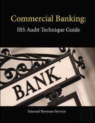 Commercial Banking: Irs Audit Technique Guide
