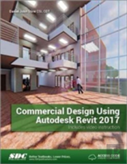 Commercial Design Using Autodesk Revit 2017 (Including Unique Access Code)