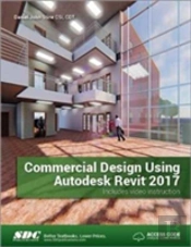 Commercial Design Using Autodesk Revit 2017 (Including Unique Access Code)