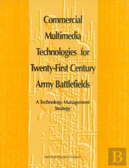 Commercial Multimedia Technologies For Twenty-First Century Army Battlefields