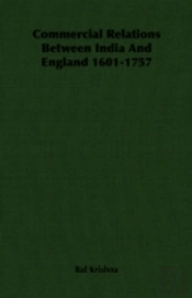 Commercial Relations Between India And England 1601-1757