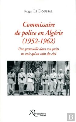 Bertrand.pt - Commissaire De Police En Algérie 1952-1962