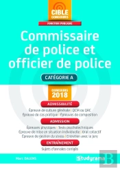 Commissaire De Police Et Officier De Police ; Catégorie A ; Admissibilité, Admission, Entraînement (Concours 2018)