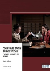 Commissaire Santini Justin Brigade Spéciale Tome 6 : L'Affaire Sonia Polski