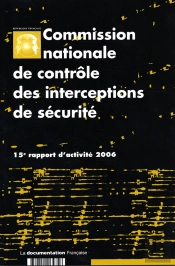 Commission Nationale De Contrôle Des Interceptions De Sécurité ; 15e Rapport D'Activité 2006