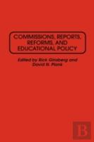 Commissions, Reports, Reforms And Educational Policy