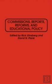 Commissions, Reports, Reforms And Educational Policy