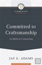 Committed To Craftsmanship In Biblical Counseling