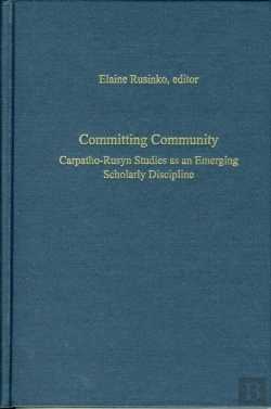 Bertrand.pt - Committing Community Â€“ Carpathoâ€“Rusyn Studies As An Emerging Scholarly Discipline