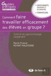Commment Faire Travailler Efficacement Des Élèves En Groupe ; Tutorat Et Apprentissage Coopératif