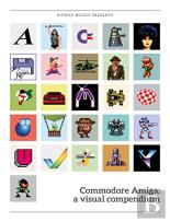 Commodore Amiga: A Visual Compendium